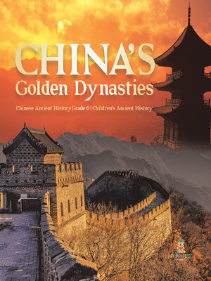 cover image of China's Golden Dynasties--Chinese Ancient History Grade 6--Children's Ancient History